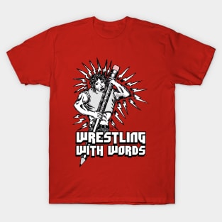 Wrestling With Words T-Shirt T-Shirt